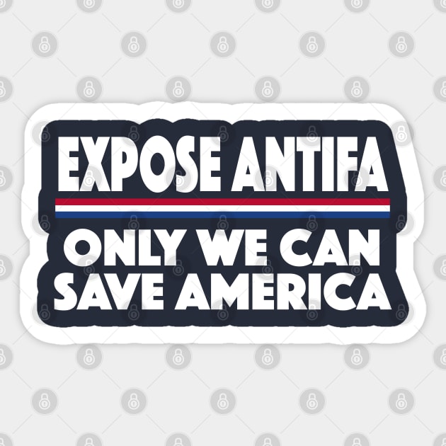 #EXPOSEANTIFA Expose Antifa Only We Can Save America Sticker by SugarMootz